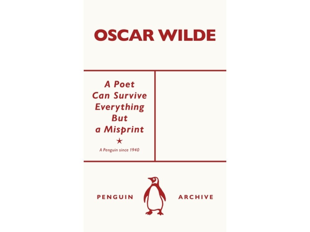 A Poet Can Survive Everything But a Misprint: Oscar Wilde (Penguin Archive)