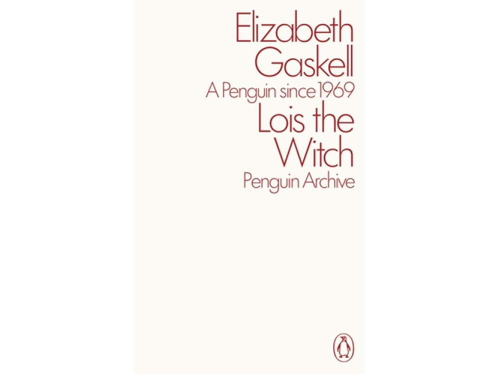 Lois the Witch: Elizabeth Gaskell (Penguin Archive)