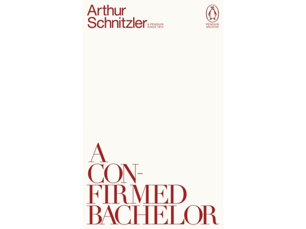 A Confirmed Bachelor: Arthur Schnitzler (Penguin Archive)
