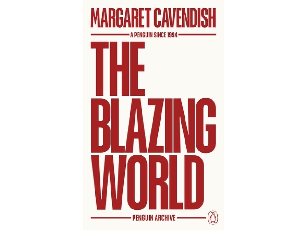 The Blazing World: Margaret Cavendish (Penguin Archive)
