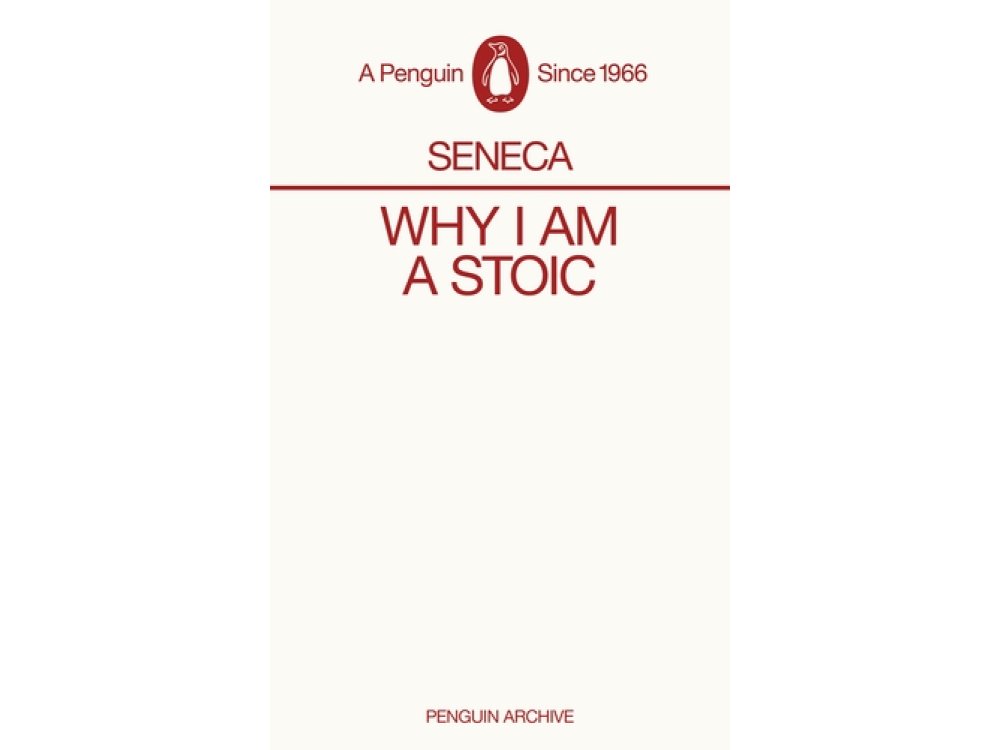 Why I am a Stoic: Seneca (Penguin Archive)