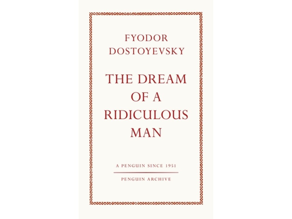The Dream of a Ridiculous Man: Fyodor Dostoyevsky (Penguin Archive)