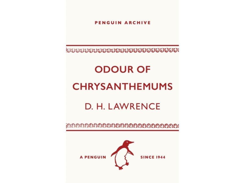 Odour of Chrysanthemums: D.H. Lawrence (Penguin Archive)