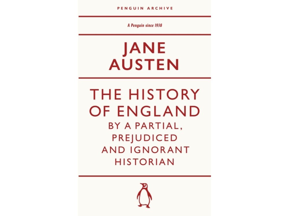 The History of England by a Partial, Prejudiced and Ignorant Historian: Jane Austen (Penguin Archive)