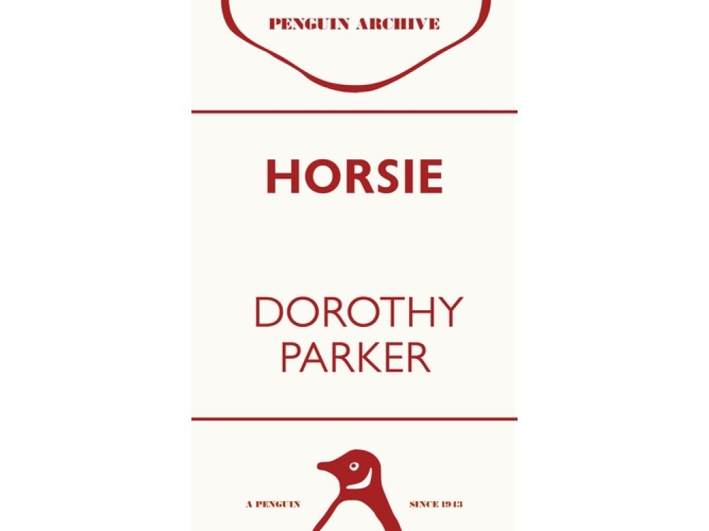Horsie: Dorothy Parker (Penguin Archive)