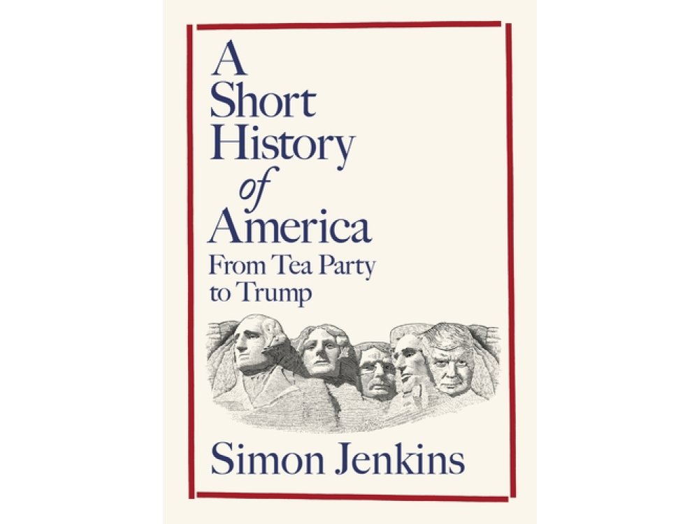A Short History of America: From Tea Party to Trump