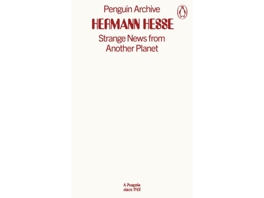 Strange News from Another Planet: Hermann Hesse (Penguin Archive)