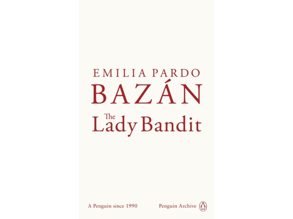 The Lady Bandit: Emilia Pardo Bazán (Penguin Archive)