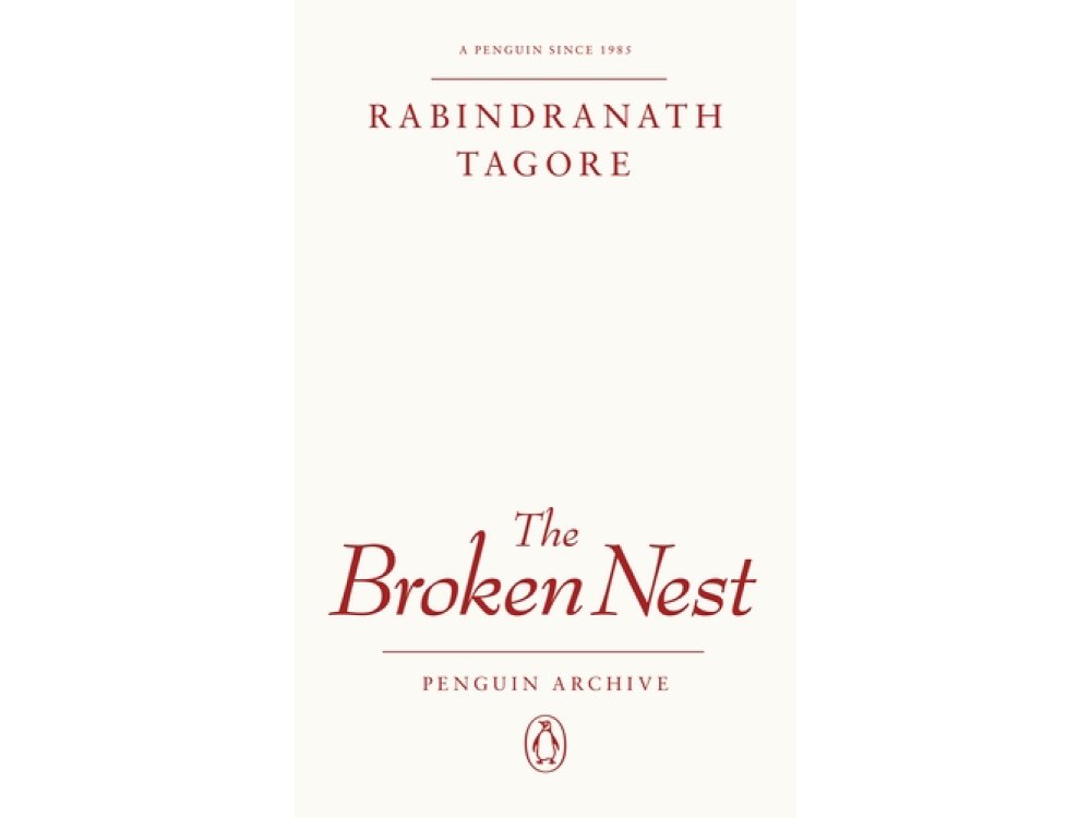 The Broken Nest: Rabindranath Tagore (Penguin Archive)