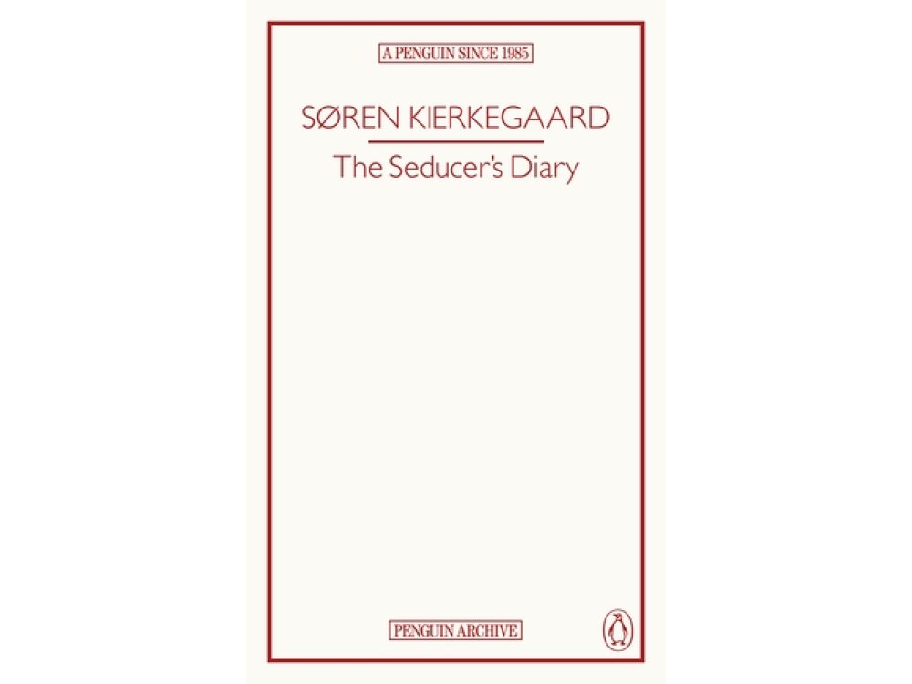 The Seducer’s Diary: Soren Kierkegaard (Penguin Archive)
