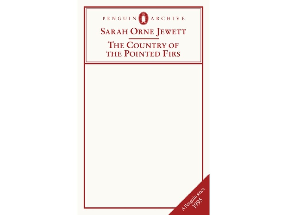 The Country of the Pointed Firs: Sarah Orne Jewett (Penguin Archive)