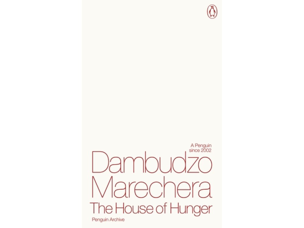 The House of Hunger: Dambudzo Marechera (Penguin Archive)