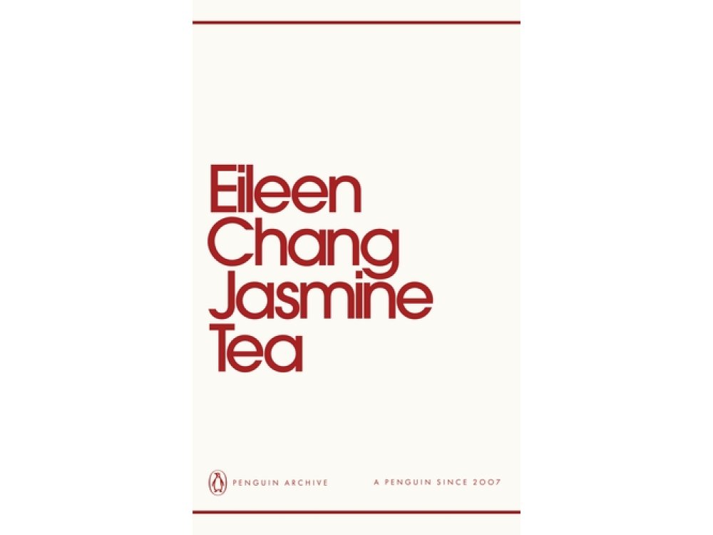 Jasmine Tea: Eileen Chang (Penguin Archive)