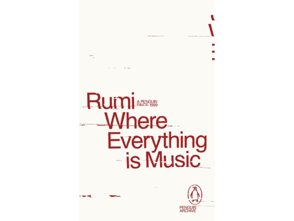 Where Everything is Music: Rumi (Penguin Archive)