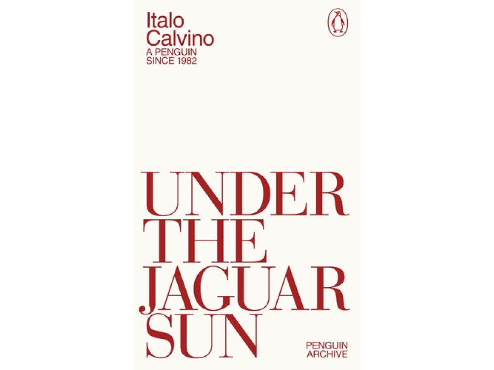 Under the Jaguar Sun: Italo Calvino (Penguin Archive)