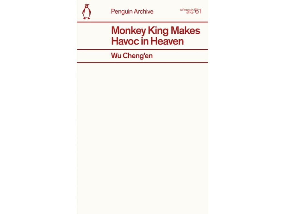 Monkey King Makes Havoc in Heaven: Wu Cheng’en (Penguin Archive)