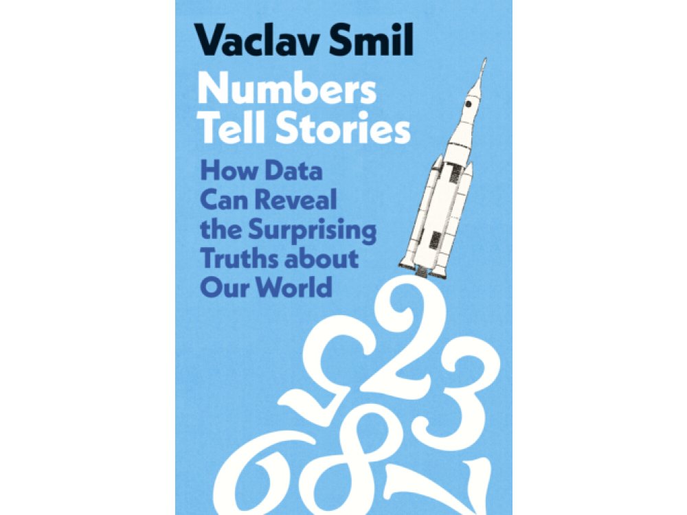 Numbers Tell Stories: How Data Can Reveal the Surprising Truths about Our World