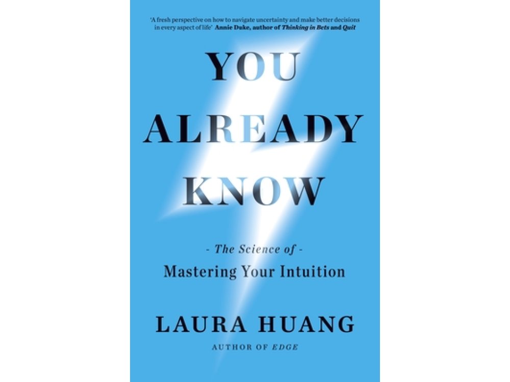 You Already Know: The Science of Mastering Your Intuition