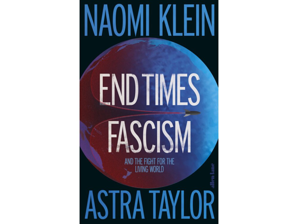 End Times Fascism: And the Fight for the Living World
