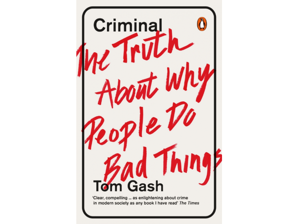 Criminal: The Truth About Why People Do Bad Things