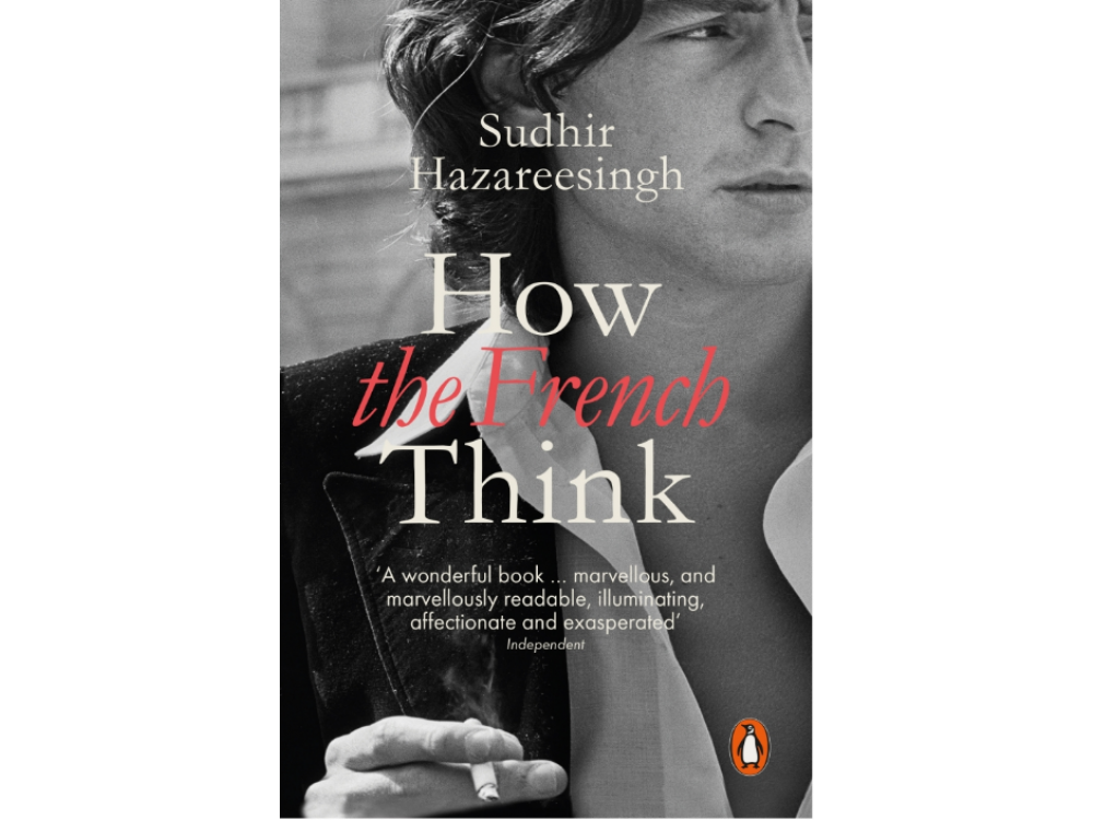 How the French Think: An Affectionate Portrait of an Intellectual People