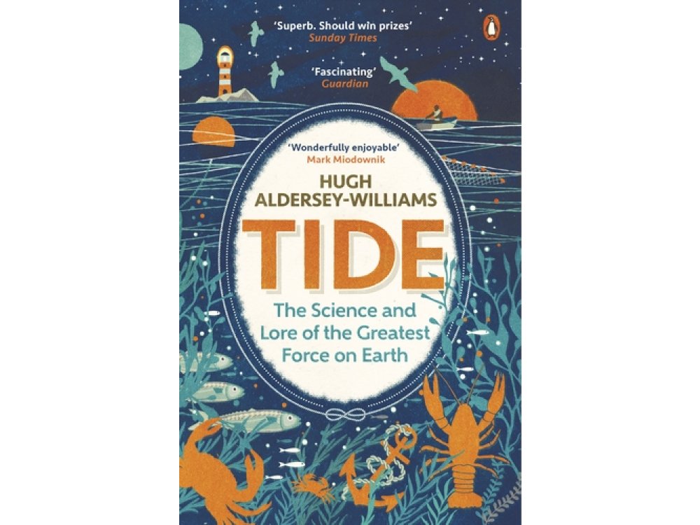 Tide: The Science and Lore of the Greatest Force on Earth
