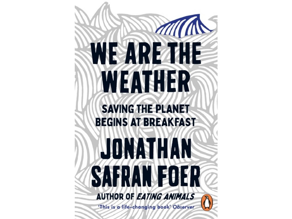 We are the Weather: Saving the Planet Begins at Breakfast