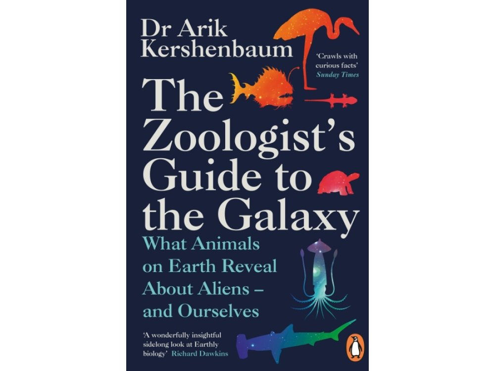 Zoologist's Guide to the Galaxy: What Animals on Earth Reveal about Aliens