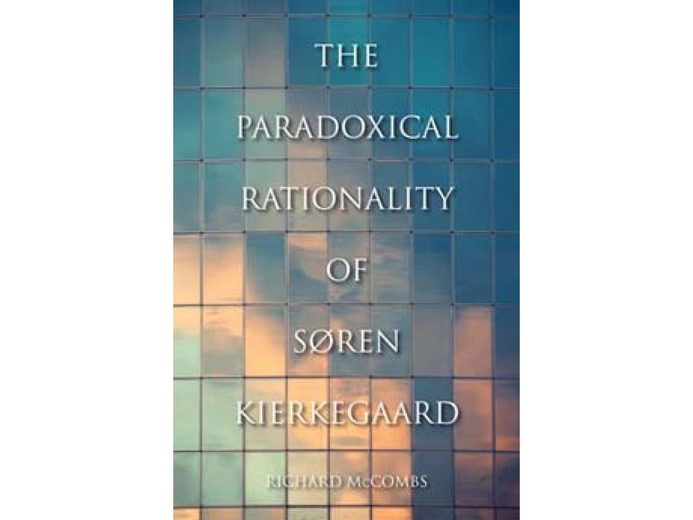 The Paradoxical Rationality of Soren Kierkegaard