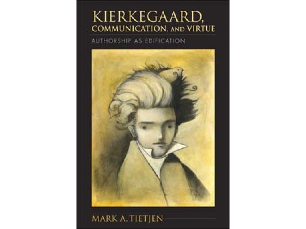 Kierkegaard, Communication and Virtue : Authorship as Edification