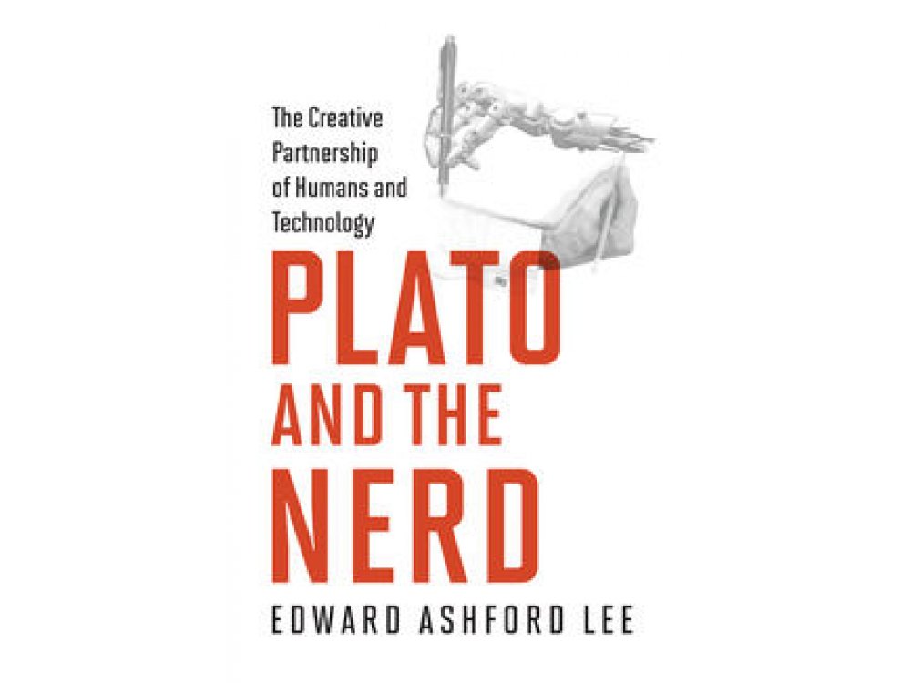 Plato and the Nerd: The Creative Partnership of Humans and Technology