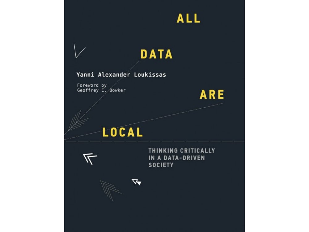 All Data Are Local: Thinking Critically in a Data-Driven Society