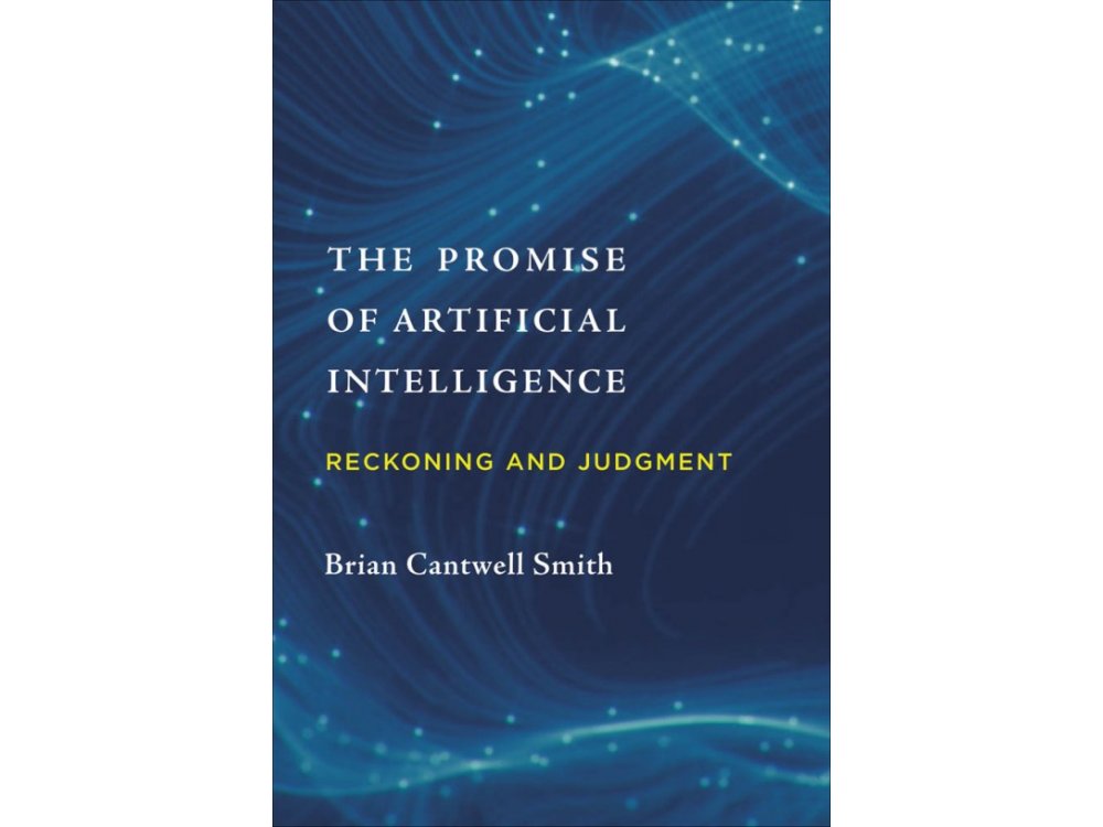 The Promise of Artificial Intelligence: Reckoning and Judgment