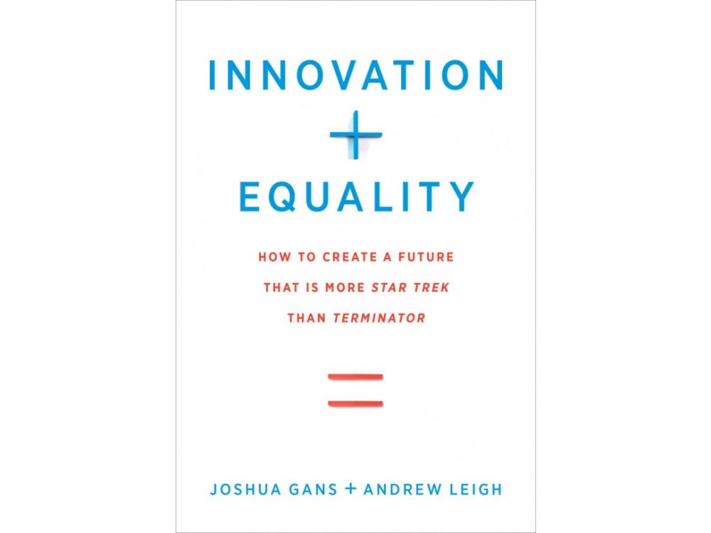 Innovation and Equality: How to Create a Future that is More Star Trek Than Terminator