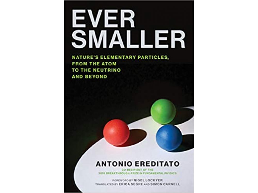 Ever Smaller: Nature's Elementary Particles, from the Atom to the Neutrino and Beyond