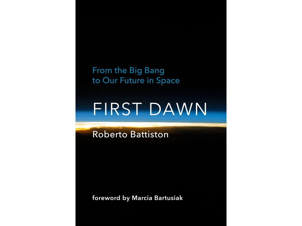 First Dawn: From the Big Bang to Our Future in Space