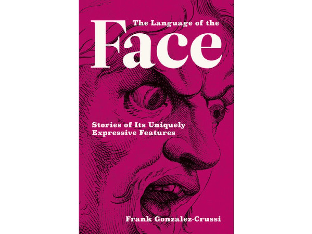 The Language of the Face: Stories of Its Uniquely Expressive Features