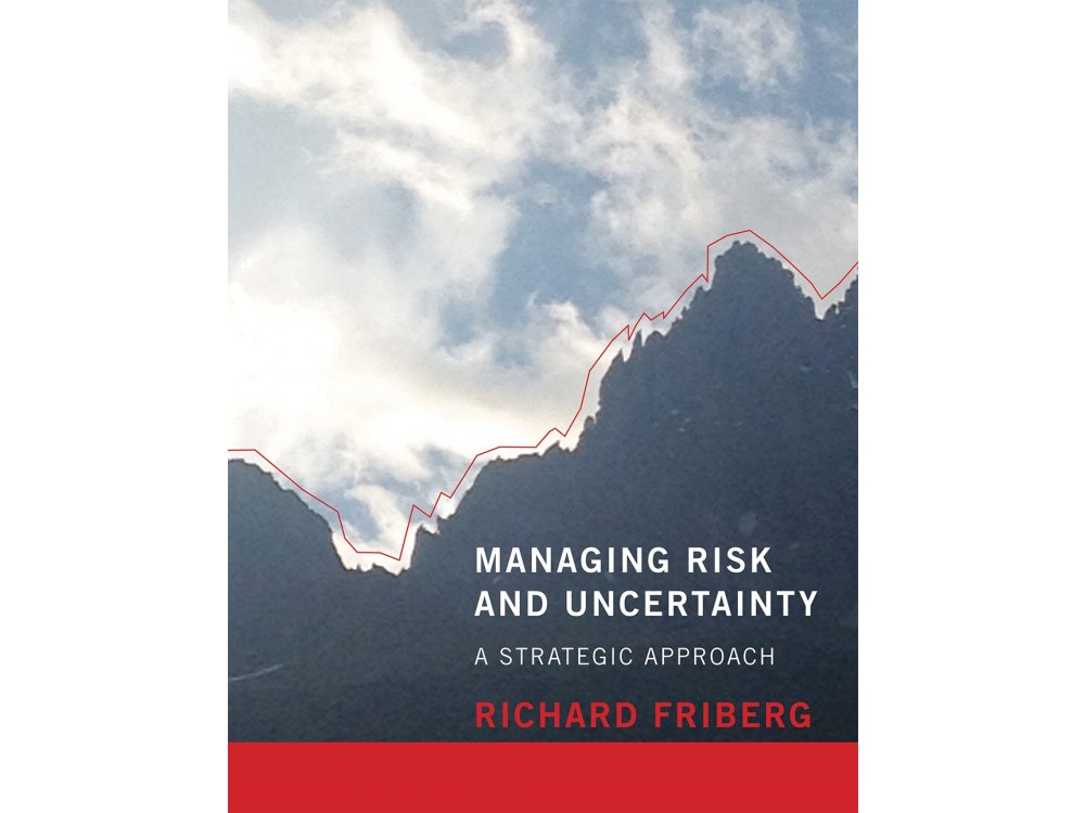 Managing Risk and Uncertainty: A Strategic Approach