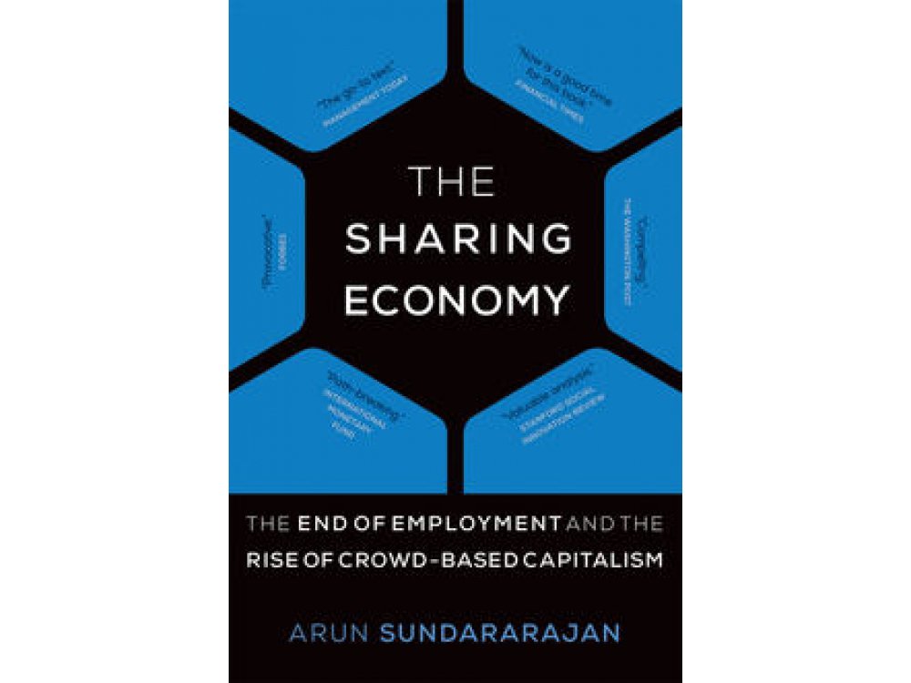 The Sharing Economy : The End of Empoyment and the Rise of Crowd-Based Capitalism