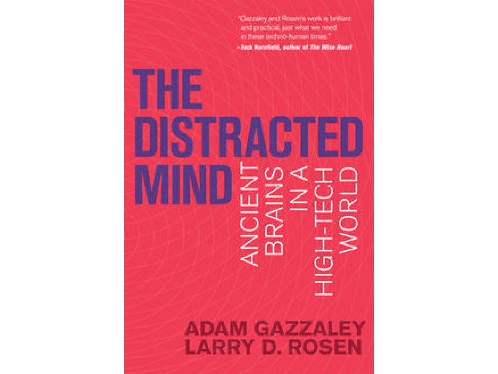 The Distracted Mind : Ancient Brains in a High-Tech World