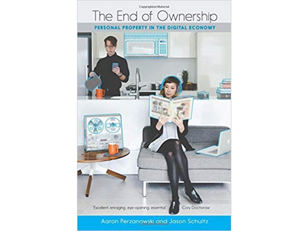 The End of Ownership: Personal Property in the Digital Economy