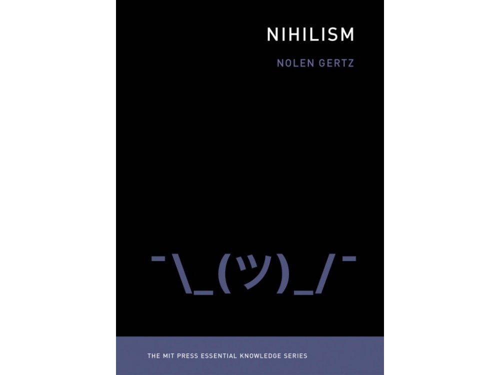 Nihilism (The MIT Press Essential Knowledge Series)