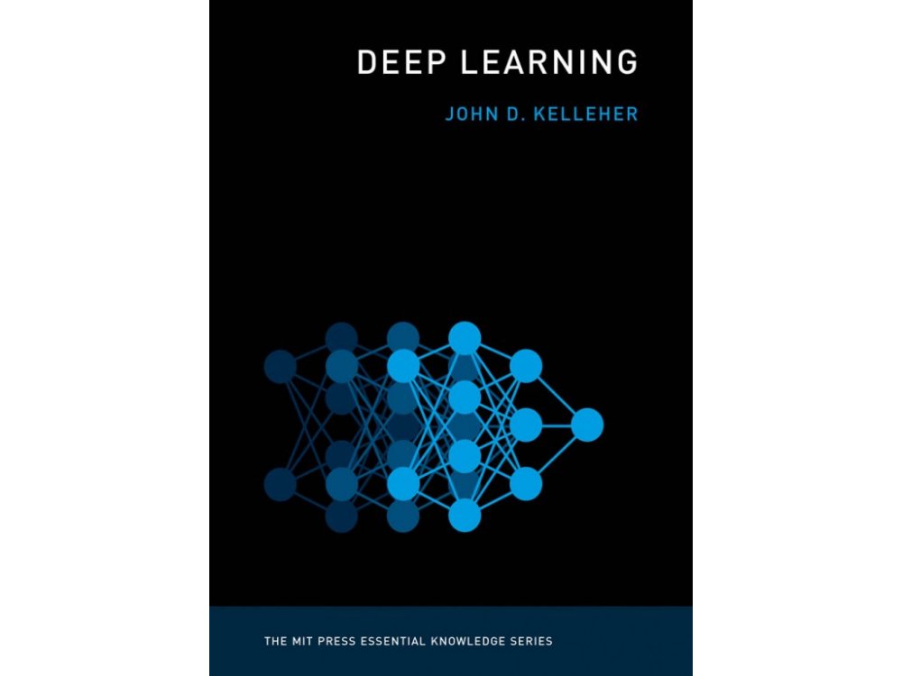 Deep Learning (The MIT Press Essential Knowledge Series)