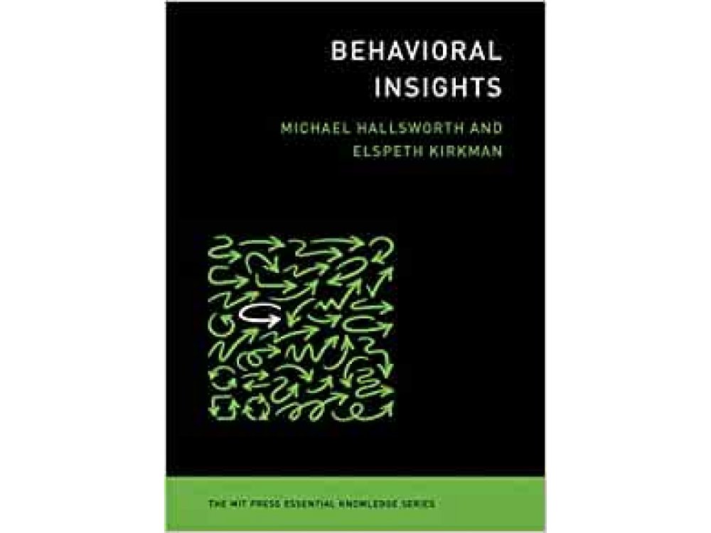 Behavioral Insights (MIT Press Essential Knowledge)