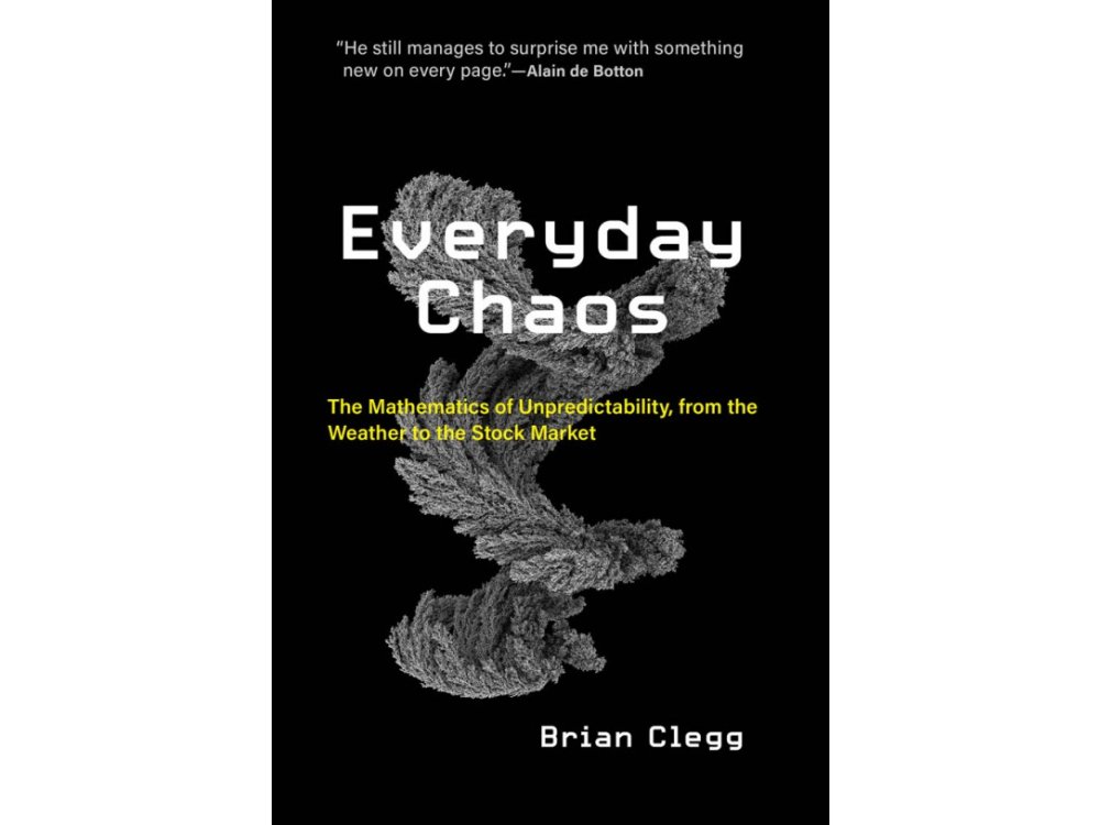 Everyday Chaos: The Mathematics of Unpredictability, from the Weather to the Stock Market