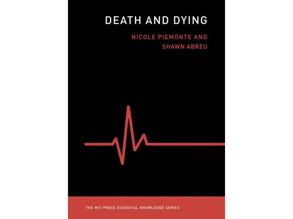 Death and Dying (The MIT Press Essential Knowledge Series)
