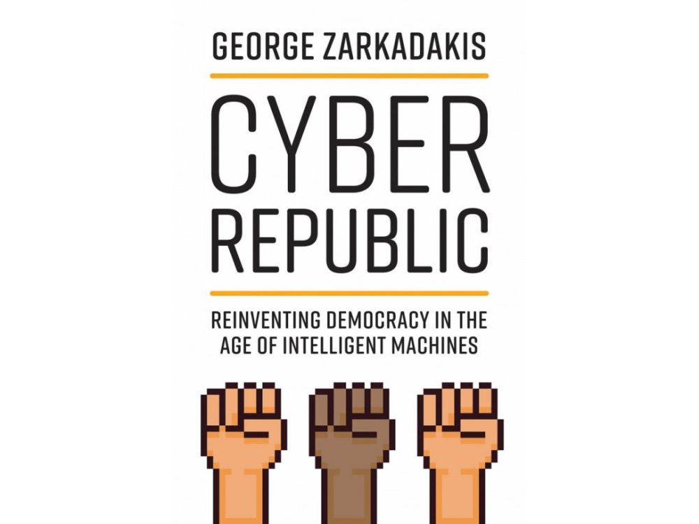 Cyber Republic: Reinventing Democracy in the Age of Intelligent Machines