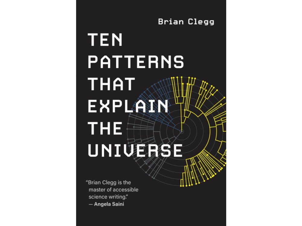 Ten Patterns That Explain the Universe