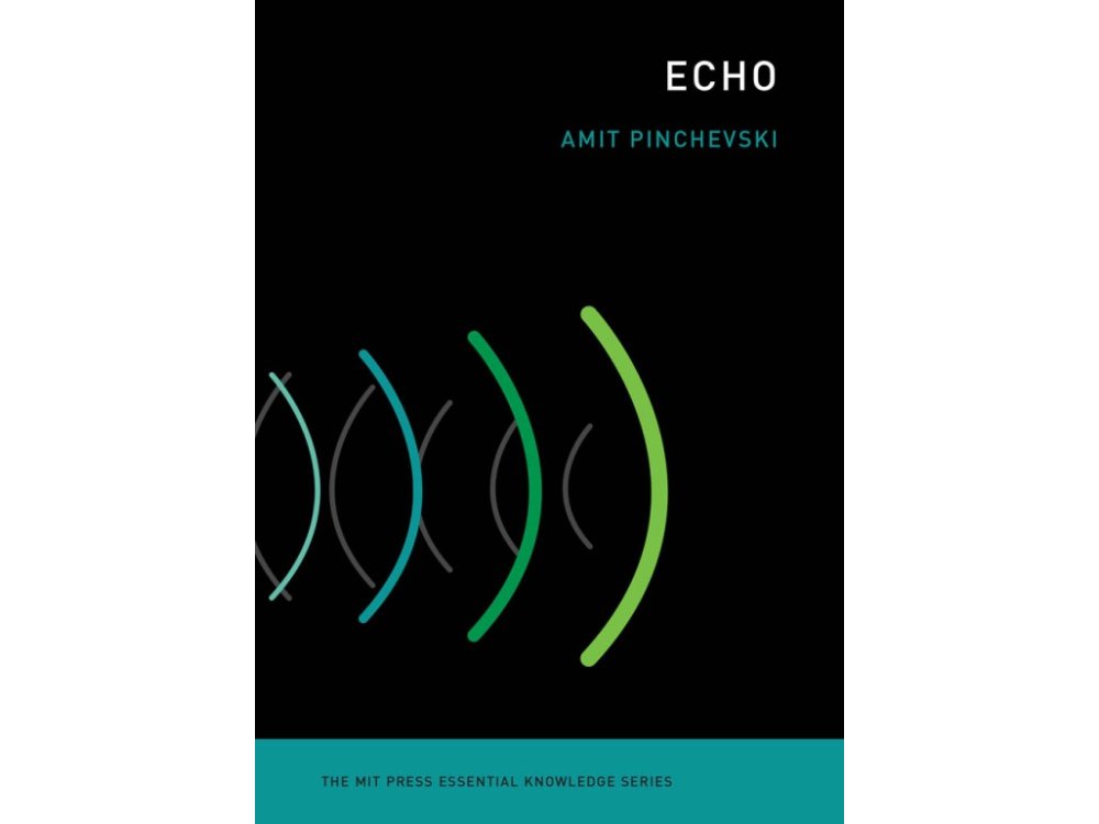 Echo: Across Nature and Culture (The MIT Press Essential Knowledge Series)