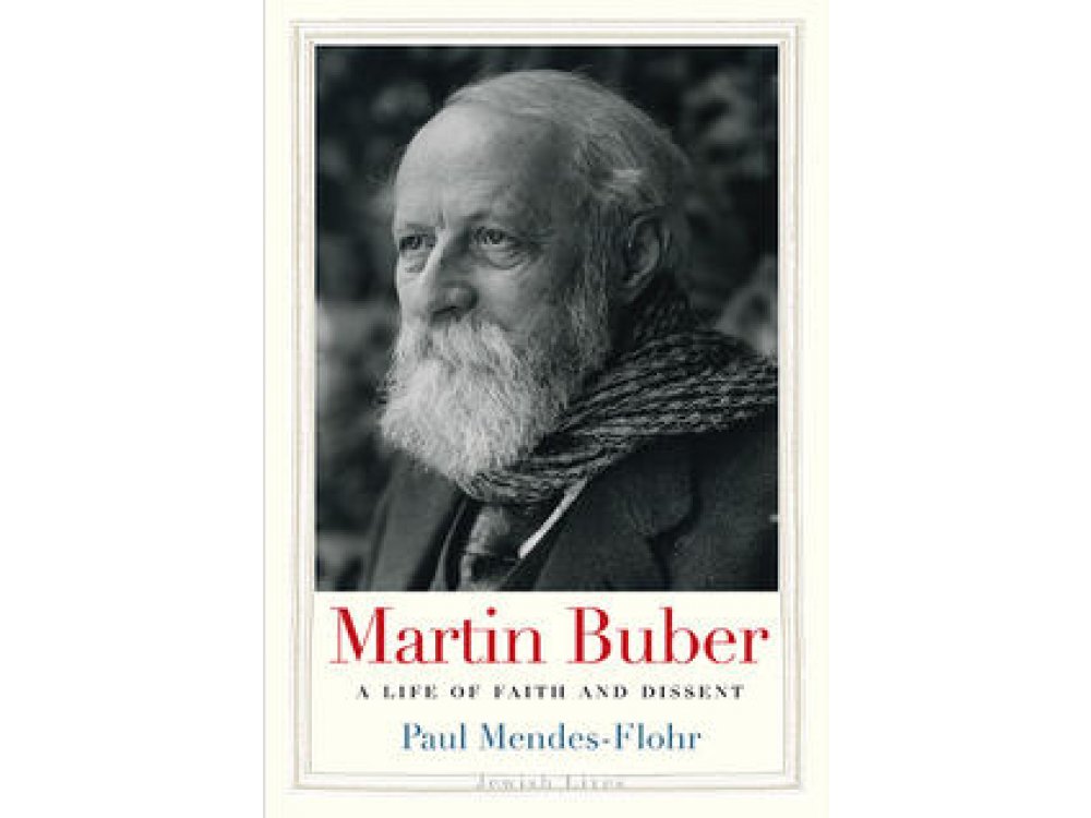 Martin Buber: A Life of Faith and Dissent